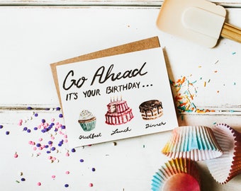 Go Ahead It's Your Birthday, Birthday Card, Note Card, Greeting Card, Birthday, Cake, Dessert, Gift, Watercolor Card