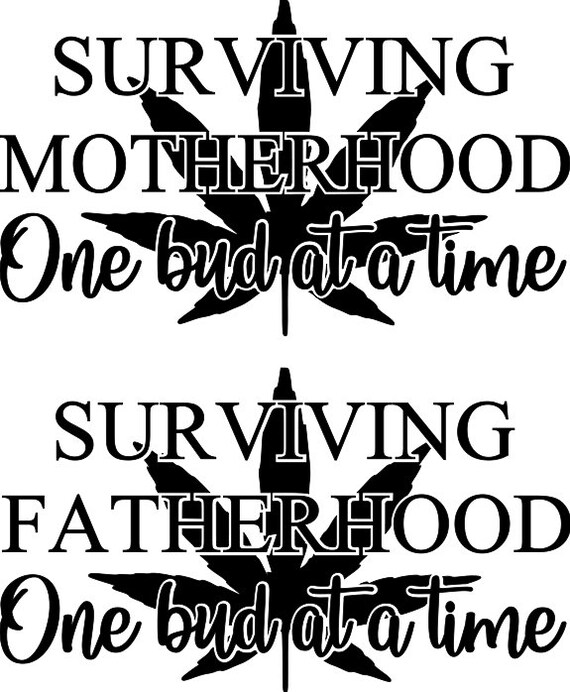 Download Surviving Motherhood One Bud At A Time Surviving Fatherhood Etsy