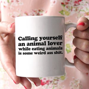 Funny Vegan Coffee Mug - Vegan Vegetarian Coffee Mug - Funny Vegan Gift - 11 oz Ceramic Mug - Item 4011 - Black Ink