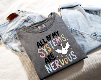All of My Systems Are Nervous Comfort Colors Graphic Tee