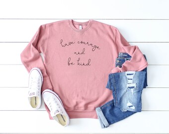 Have Courage and Be Kind Drop Shoulder Fleece Sweatshirt