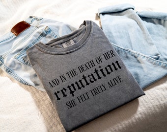 And in the Death of Her Reputation, She Felt Truly Alive Comfort Colors Puff Print Tee | TS Reputation Shirt | Reputation Era Shirt