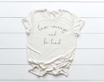 Have Courage and Be Kind Triblend Tee