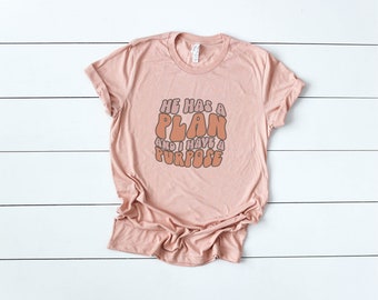 He Has A Plan And I Have A Purpose Retro Christian Tee