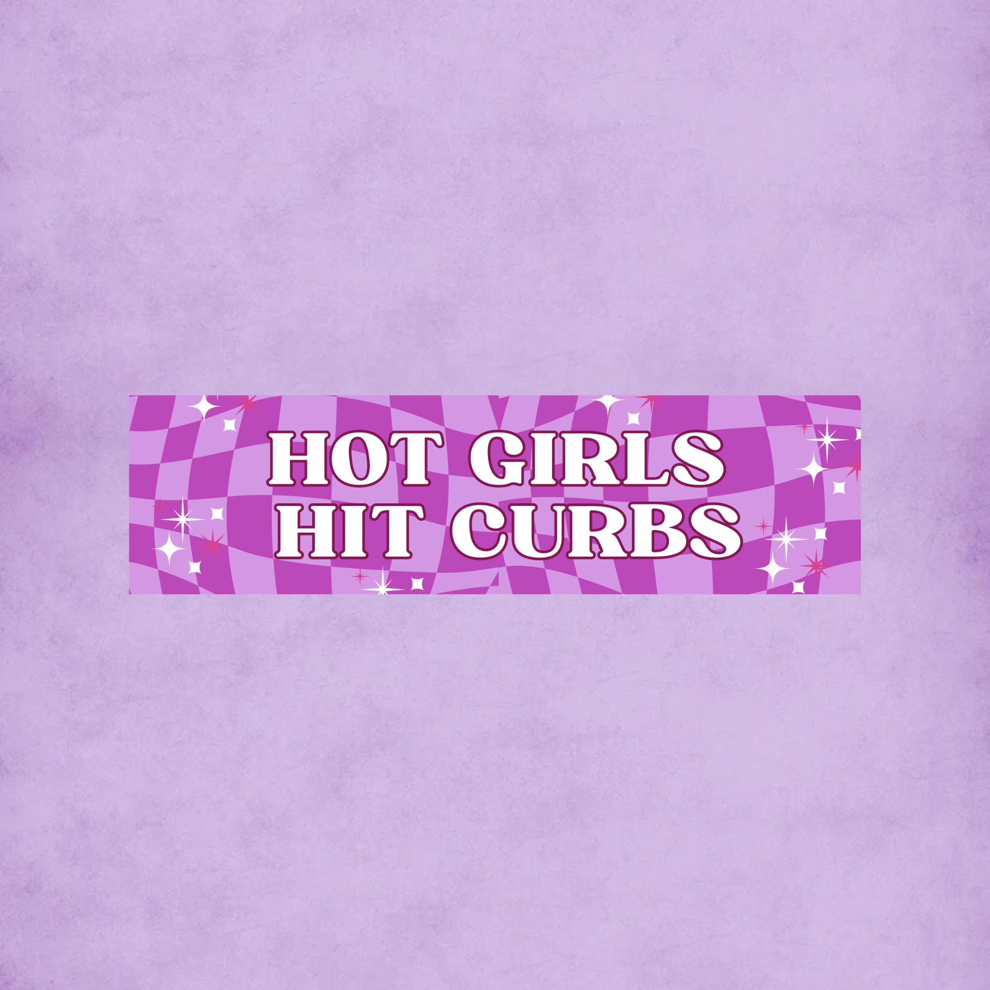 Hot girls hit curbs  | Funny sarcastic offensive meme Y2K Style Bumper Sticker or Magnet | 11 x 3 size