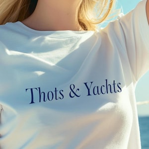 Thots & Yachts Unisex T-Shirt, Boats and Hoes, Funny T-Shirt, Boat Life, Ocean Lover, Bachelor and Bachelorette T-Shirt