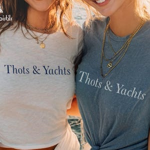 Thots & Yachts T-Shirt, Boats and Hoes Tee, Funny T-Shirt, Boat Life, Boat Captain Gift, Joint Bachelor Bachelorette T-Shirts, Funny Bride T