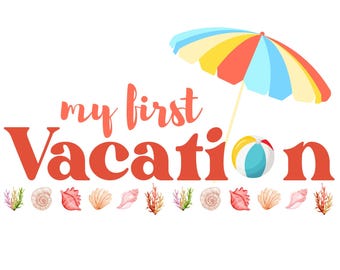 My first vacation svg, baby first vacation png, first family trip jpg, baby milestone svg, 1st baby vacation, baby vacation digital design