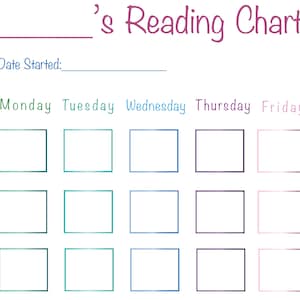 May include: A reading chart with a blank space for a name at the top, followed by the words "Date Started:". Below that are the days of the week: Monday, Tuesday, Wednesday, Thursday, and Friday. Each day has three blank boxes for checking off reading progress.
