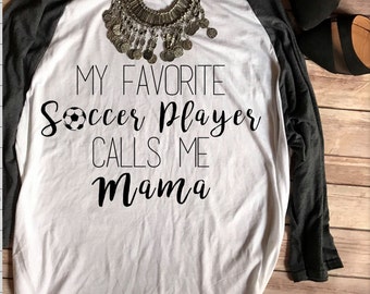 Favorite Soccer Player Calls Me Mama Baseball Tee, Soccer Mom Shirt, Soccer Mom Shirts, Little League, Soccer Mom Tee, T shirts,