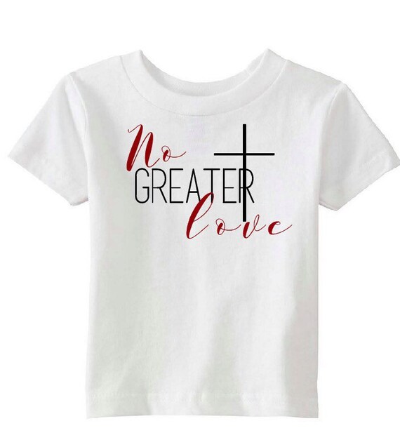 no greater love t shirt