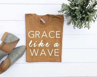 Christian T-shirts, Grace Like A Wave/Women's Christian Graphic Tee, Christian Shirts, Faith TShirts, Christian T shirts woman, Grace shirts