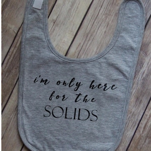 Only Here For The Solids Bib // Graphic Bib, Baby Bibs, Unisex Baby Bib, Solids, Funny Baby Bibs, Baby Girl, Baby Boy, Baby Shower Gift
