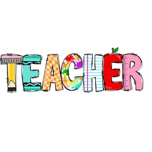 May include: The word "TEACHER" is spelled out in colorful letters, each with a different pattern or design. The letters are outlined in black and have a slightly distressed look. The "T" is a yellow pencil, the "E" is a blue and white striped pattern, the "A" is a checkered pattern, the "C" is a colorful paint splatter design, the "H" is a lined notebook paper pattern, the "E" is a red apple with a green stem and leaf, and the "R" is a pink ruler.