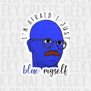 I’m Afraid I Just Blue Myself Arrested Development Inspired Vinyl