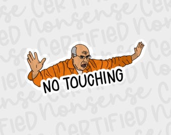 Arrested Development Inspired NO TOUCHING George Sr Vinyl Sticker