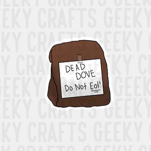 Arrested Development Dead Dove Do Not Eat GOB Inspired Vinyl Sticker