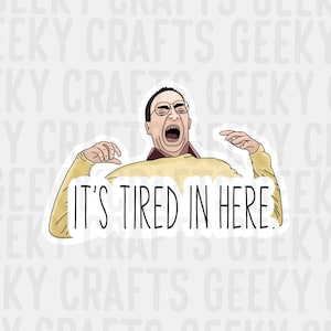 It’s Tired In Here Buster Bluth Inspired Arrested Development Vinyl Sticker