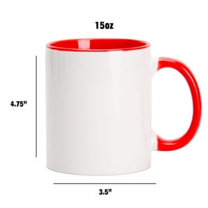 May include: White ceramic mug with a red rim and handle. The mug is 4.75 inches tall and 3.5 inches wide. It has a 15oz capacity.