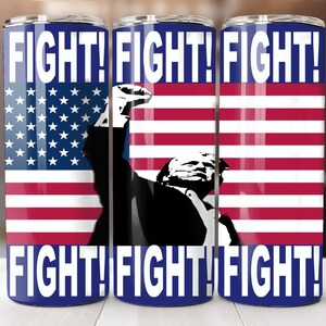 Donald Trump Fight Fight Fight 20oz skinny tumbler wrap sublimation design - Trump 2024 tumbler wraqp instant digital download