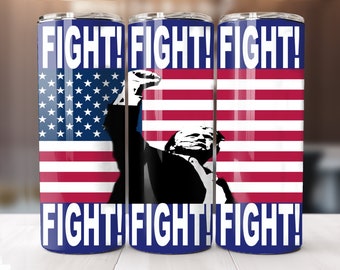 Donald Trump Fight Fight Fight 20oz chudy kubek sublimacja projekt opakowania - Trump 2024 kubek wraqp natychmiastowe pobieranie cyfrowe