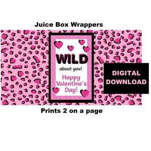 May include: Printable juice box wrappers with a pink leopard print background and a pink and black text box that says "WILD about you! Happy Valentine's Day!" with pink hearts. The text "DIGITAL DOWNLOAD" is in a black box on the right side of the image. The text "Prints 2 on a page" is below the image.