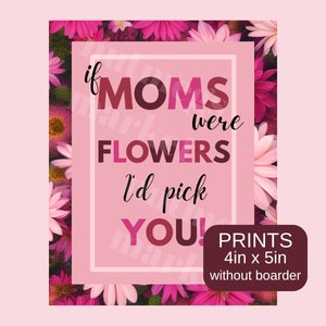 Muttertag-Tag, Wenn Mamas Blumen wären, würde ich dich Karte auswählen, Feiern Mom, Floral Geschenkanhänger für Mama, helle Blumenkarte für Mama