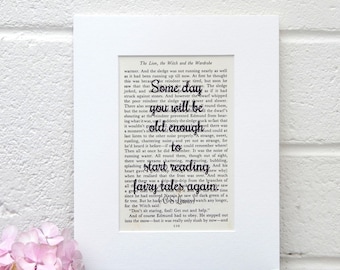 May include: A black and white image of a page from a book. The text on the page is from "The Lion, the Witch and the Wardrobe" by C.S. Lewis. The text reads: "Some day you will be old enough to start reading fairy tales again."