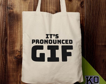 It's pronounced GIF funny tech nerd tote bag - nerd gift - geek gift - book reading club reusable sack