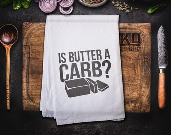 Is Butter a Carb funny kitchen towel - nerd gift - geek gift - funny Christmas Girls gift keto cooking chef
