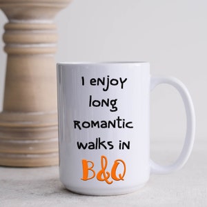 Romantic Walks In B&Q Mug, Funny Builder, Carpenter, Tradesman Personalised Cup, 11oz