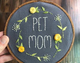 PET MOM, embroidery hoop art, mother's day gift, pet lover gift, pet lover, dandelions, yellow and gray, dog lover, cat lover