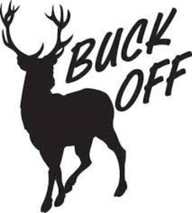 Buck Silhouette with the words Buck Off vinyl decal for your Etsy