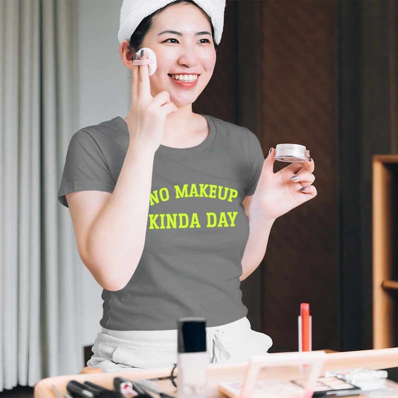 No Makeup Kinda Day Womens Tshirt With Sayings Funny T Shirts Etsy