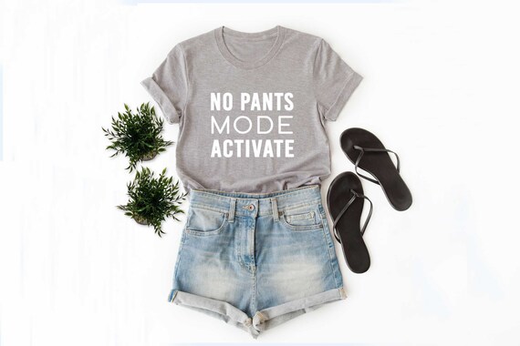 No pants mode activate t shirt funny t shirts for women no pants shirt mens printed t shirts trendy teen shirts clothes size XS S M L XL No pants mode activate t shirt funny t shirts for women no pants shirt mens printed t shirts trendy teen shirts clothes size XS S M L XL