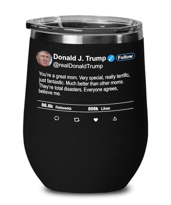 Funny Trump Tweet Mom Wine Tumbler Gift - Etsy
