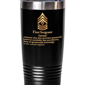 US Army First Sergeant Coffee Tumbler 20/30oz - First Sergeant Promotion - Promoted To First Sergeant - New First Sergeant Gift