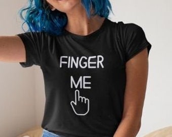 Finger Me, T Shirt, Funny Sex Gift, Bdsm Shirt, Ddlg Shirt, Bdsm Gift, Ddlg Gift, Sub and Dom, S and M, Sadist Masochist, Littlespace