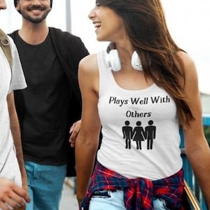 Plays Well With Others, Tank Top, Thruple Shirt, Girlfriend Gift, Boyfriend Gift, Threesome Shirt, Three Way, Polyamorous, Throuple Gift