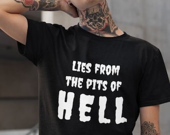 Lies From The Pits Of Hell, Goth Shirt, Goth Gift, Grunge Shirt, Grunge Gift, Halloween Shirt, Satanic Shirt, Satanism Shirt, Hell Shirt