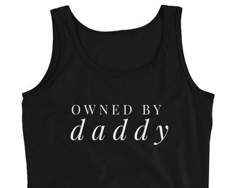 Owned By Daddy, Tank Top, DDLG Shirt, DDLG Gift, Bdsm Shirt, Bdsm Gift, Owned By Daddy Shirt, Submissive Shirt, Daddy Dom, Abdl Gift