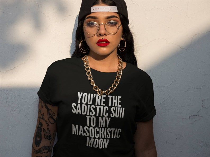 S and M Fetish Shirt Ddlg Shirt Bdsm Shirt Bdsm Gift You/'re The Sadistic Sun To My Masochistic Moon Ddlg Gift Masochist Shirt