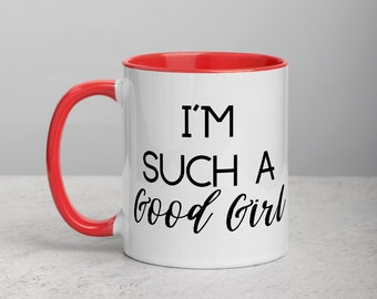 Im Such A Good Girl,  Mug with Color Inside, Littlespace, Ageplay, Ddlg Gift, Ddlg Mug, Sub and Dom, S and M, Daddys Little, Little Space