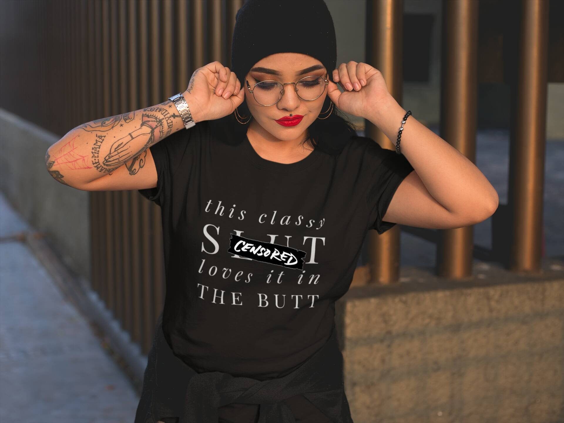 This Classy Slt Loves It In The Butt sm Gift sm Shirt Etsy