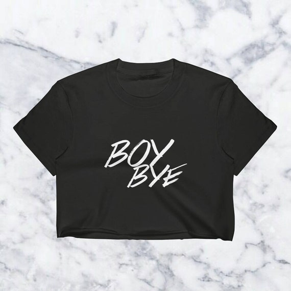 Boy Bye Crop Top Boy Bye Shirt Grunge Shirt Grunge | Etsy