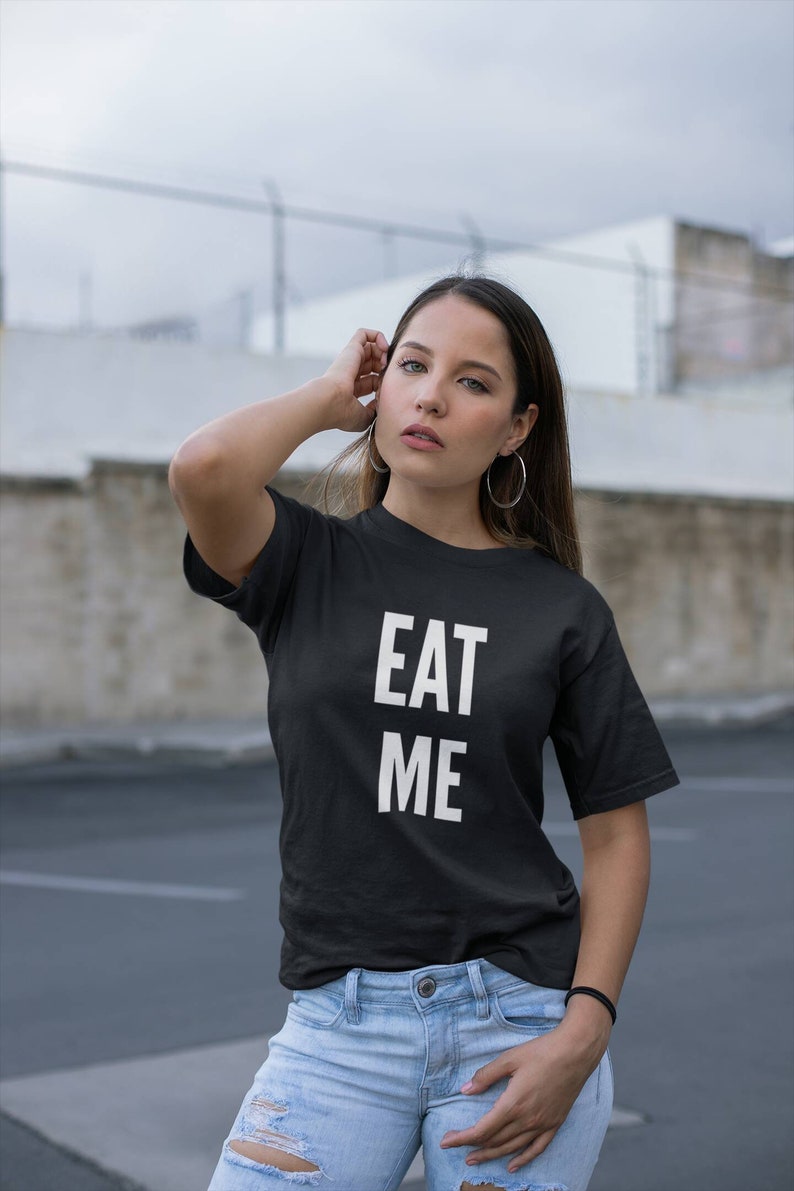 Eat Me, Oral Sex, Bdsm Shirt, Bdsm Gift, Ddlg Shirt, Ddlg Gift, Funny Sex Shirt, Gay Shirt, Grunge Shirt, Lesbian Shirt, Drag Queen 