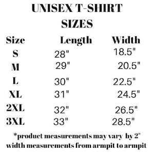 May include: Unisex t-shirt size chart with measurements in inches. The chart shows the length and width of the shirt for sizes S, M, L, XL, 2XL, and 3XL.  *product measurements may vary by 2" width measurements from armpit to armpit