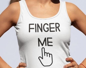 Finger Me, Tank Top, Funny Sex Gift, Bdsm Shirt, Ddlg Shirt, Bdsm Gift, Ddlg Gift, Sub and Dom, S and M, Sadist Masochist, Littlespace