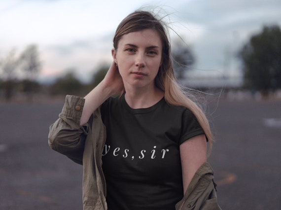 Yes Sir Submissive Shirt Submissive Gift Masochist Shirt Etsy