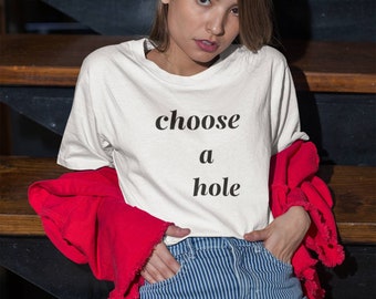 Choose A Hole, Bdsm Shirt, Bdsm Gift, Ddlg Shirt, Ddlg Gift, Submissive Shirt, Gay Shirt, Funny Sex Gift, Ddlg Clothes, Kinky Sex